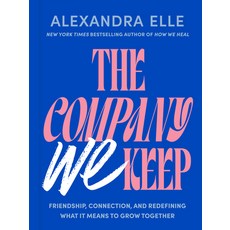 (영문도서)The Company We Keep: Friendship Connection and Redefining What It Means to Gro... Hardcover, Tarcher, English, 9780593855430