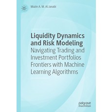 (영문도서) Liquidity Dynamics and Risk Modeling: Navigating Trading and Investment Portfol... Hardcover, Palgrave MacMillan, English, 9783031715020