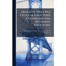 (영문도서)Design of Sheet Pile Cellular Structures Cofferdams and Retaining Structures Hardcover, Hutson Street Press, English, 9781025150376