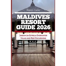 (영문도서)Maldives Resort Guide 2026: Jardim da Estrela Overwater Villas and Reef Excursions Paperback, Independently Published, English, 9798245819891 Independently Published, English, 9798245819891