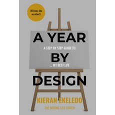 (영문도서) A Year by Design: A Step-by-Step Guide to My Best Life Paperback, Key Results for You, English, 9780993466489