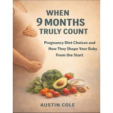 (外文書)When 9 Months Truly Count: Pregnancy Diet Choices And How They Shape Your Baby Fr... Paperback, Independently Published, English