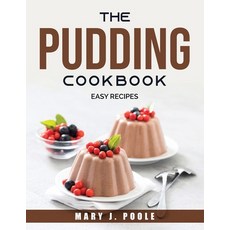 (영문도서) The Pudding Cookbook: Easy Recipes Paperback, Mary J. Poole, English, 9781915032775