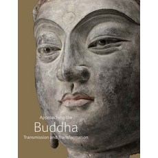 (영문도서)Approaching the Buddha: Transmission and Transformation Hardcover, Museum of Fine Arts (Houston), English, 9780300286427