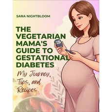 (영문도서)The Vegetarian Mama's Guide to Gestational Diabetes Paperback, Sara Nightbloom, English, 9781069594808