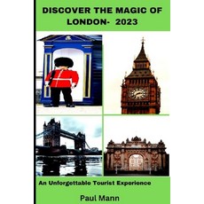 (영문도서) Discover the Magic of London- 2023: An Unforgettable Tourist Experience Paperback, Independently Published, English, 9798390156551