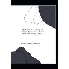 (영문도서)What would happen to humanity if the Bible were the only Book Paperback, Independently Published, English, 9798243606295