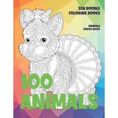 Zen Doodle Coloring Books - 100 Animals - Mandala Stress Relief Paperback, Independently Published, English, 9798599305019