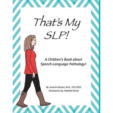 (영문도서) That's my SLP!: A Children's Book about Speech-Language Pathology! Paperback, Independently Published, English, 9798351375670