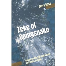 (영문도서)Zeke of Goingsnake: Based on the Life and Times of Ezekiel Proctor Paperback, Independently Published, English, 9798258257314 Independently Published, English, 9798258257314