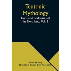 (영문도서) Teutonic Mythology: Gods and Goddesses of the Northland Vol. 2 Paperback, Alpha Edition, English, 9789357976183