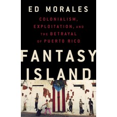 (英文圖書)Fantasy Island: Colonialism Exploitation and the Betrayal of Puerto Rico 精裝版, Bold Type Books, 英文