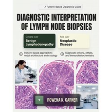 (영문도서)Diagnostic Interpretation of Lymph Node Biopsies: A Pattern-Based Guide to Benig... Paperback, Independently Published, English, 9798181972667