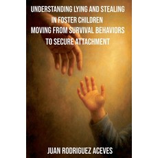 (英文圖書)Understanding Lying and Stealing in Foster Children: Moving from Survival Behavi... 平裝版, Juan Rodriguez Aceves, 英文