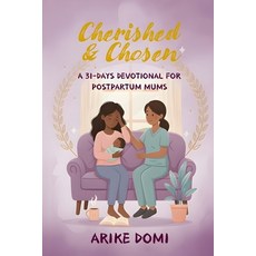 (영문도서)Cherished & Chosen: A 31-Days Devotional for Postpartum Mums Paperback, Independently Published, English, 9798261933021