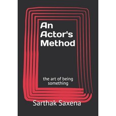 (영문도서)An Actor's Method: the art of being something Paperback, Independently Published, English, 9798277062067