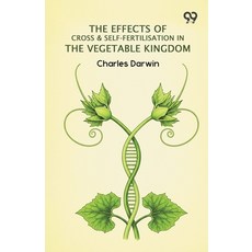 (영문도서)The Effects Of Cross & Self-Fertilisation In The Vegetable Kingdom Paperback, Double 9 Books, English, 9789374833421
