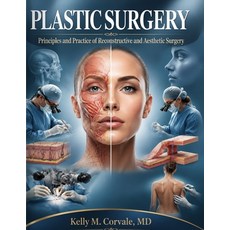 (영문도서)Plastic Surgery: Principles and Practice of Reconstructive and Aesthetic Surgery Paperback, Independently Published, English, 9798183996975