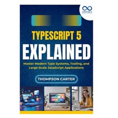 (英文圖書)TypeScript 5 Explained: Master Modern Type Systems Tooling and Large-Scale Jav... 平裝版, Independently Published, 英文