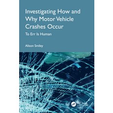 (영문도서)Investigating How and Why Motor Vehicle Crashes Occur: To Err Is Human Paperback, CRC Press, English, 9781032912479