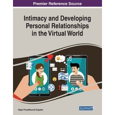 Intimacy and Developing Personal Relationships in the Virtual World Paperback, Information Science Reference