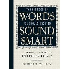 The Big Book of Words You Should Know to Sound Smart: A Guide for Aspiring Intellectuals, Adams Media Corporation