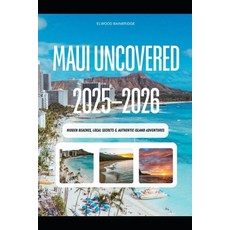 (영문도서)Maui Uncovered 2025-2026: Hidden Beaches Local Secrets & Authentic Island Adven... Paperback, Independently Published, English, 9798273013483