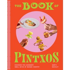 (영문도서) The Book of Pintxos: Discover the Legendary Small Bites of Basque Country Hardcover, Artisan Publishers, English, 9781579659875