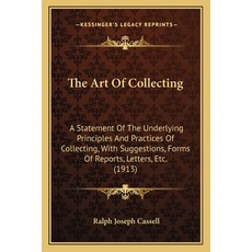 (영문도서) The Art Of Collecting: A Statement Of The Underlying Principles And Practices Of Collecting ... Paperback, Kessinger Publishing, English, 9781165101184