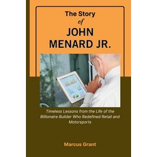 (英文圖書)The Story of John Menard Jr.: Timeless Lessons from the Life of the Billionaire... 平裝版, Independently Published, 英文