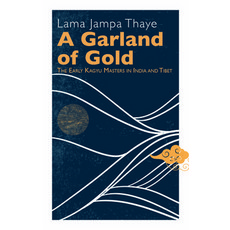 (영문도서) A Garland of Gold: The Early Kagyu Masters in India and Tibet Paperback, Rabsel Publications, English, 9782360170357