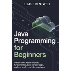 (英文圖書)Java programming for beginners: Understand object-oriented fundametals build con... 平裝版, Independently Published, 英文