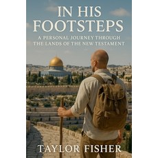 (英文圖書)In His Footsteps: A Personal Journey Through the Lands of the New Testament 平裝版, Chronos Editions, 英文