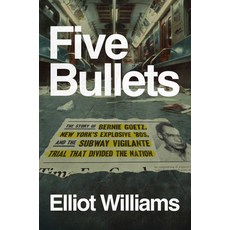 (영문도서)Five Bullets: The Story of Bernie Goetz New York's Explosive '80s and the Subw... Hardcover, Penguin Press, English, 9780593833704