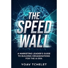 (英文圖書)The Speed Wall: A Marketing Leader's Guide to Building Organizations for the AI Era 平裝版, Independently Published, 英文