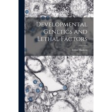 (영문도서) Developmental Genetics and Lethal Factors Paperback, Hassell Street Press, English, 9781014175199