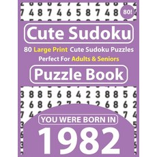 Cute Sudoku Puzzle Book: 80 Large Print Cute Sudoku Puzzles Perfect For Adults & Seniors: You Were B... Paperback, Independently Published, English, 9798595094887