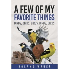 (영문도서) Favorite Things: Birds Birds Birds Birds Paperback, Authors' Tranquility Press, English, 9781962859271