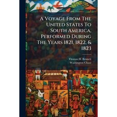 (영문도서)A Voyage From The United States To South America Performed During The Years 182... Paperback, Nabu Press, English, 9781179324654