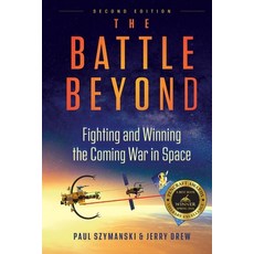 (영문도서)The Battle Beyond - Fighting and Winning the Coming War in Space: Detailed Techn... Paperback