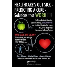 Healthcare's Out Sick - Predicting a Cure - Solutions That Work !!!!: Predictive Analytic Modeling ... Hardcover, Productivity Press, English, 9781138581098