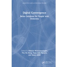(영문도서)Digital Convergence: Better Solutions for People with Dementia Hardcover, CRC Press, English, 9781032779782