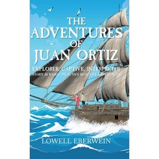 (영문도서) The Adventures of Juan Ortiz: Explorer Captive Interpreter Hardcover, Christian Faith Publishing,..., English, 9798885408776