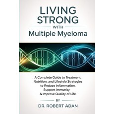 (英文圖書)Living Strong with Multiple Myeloma: A Complete Guide to Treatment Nutrition a... 平裝版, Independently Published, 英文