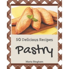 50 Delicious Pastry Recipes: Greatest Pastry Cookbook of All Time Paperback, Independently Published, English, 9798579968180