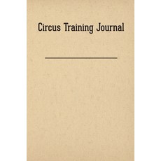 (영문도서) Circus Training Journal Paperback, Modern Vaudeville Press, English, 9781733971294