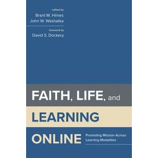 (영문도서) Faith Life and Learning Online: Promoting Mission Across Learning Modalities Hardcover, Cascade Books, English, 9781666705690