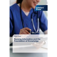 (영문도서)Nursing Informatics and the Foundation of Knowledge Paperback, Scholars' Press, English, 9786209836046 Scholars' Press, English, 9786209836046