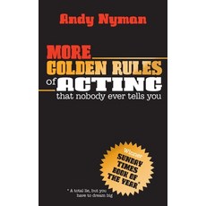More Golden Rules of Acting: That Nobody Ever Tells You Paperback, Nick Hern Books