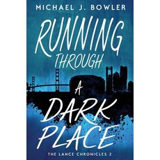 (영문도서) Running Through A Dark Place Paperback, Michael J. Bowler, English, 9780990306306